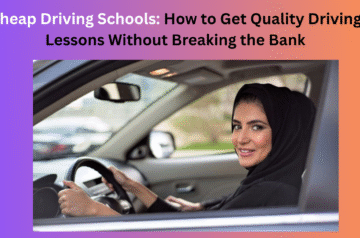 Cheap Driving Schools: How to Get Quality Driving Lessons Without Breaking the Bank
